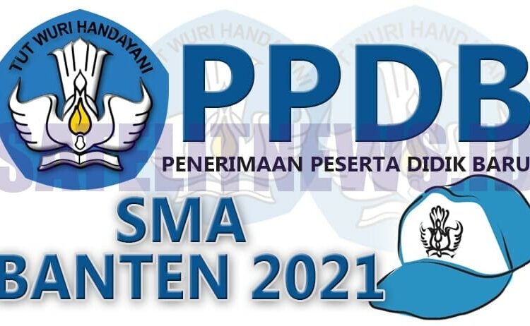 Simak Ya ! Berikut Ini Syarat Peserta PPDB SMA Tahun 2021 di Banten