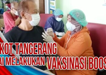 Video Vaksinasi Booster di Kota Tangerang Dimulai